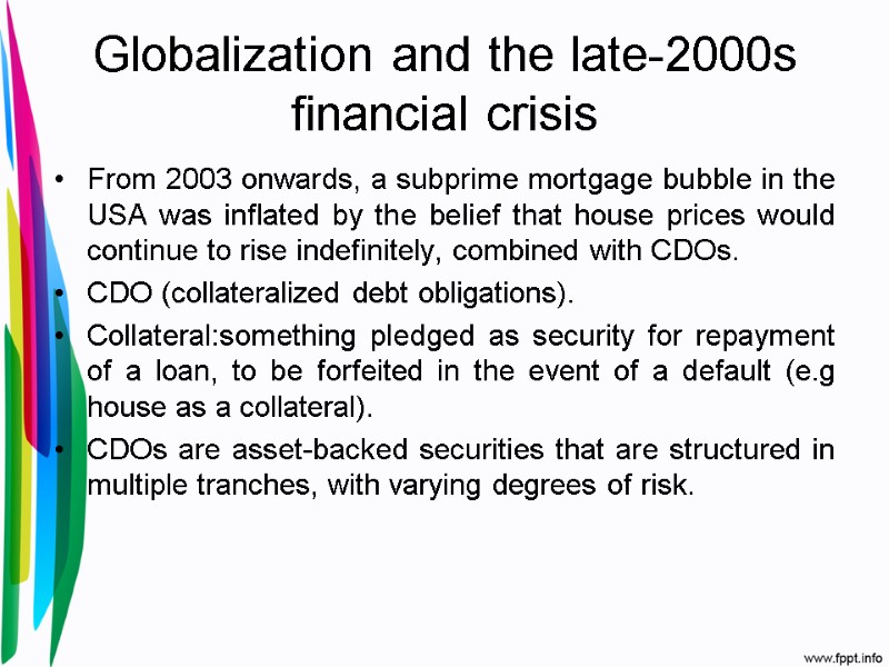 Globalization and the late-2000s financial crisis From 2003 onwards, a subprime mortgage bubble in